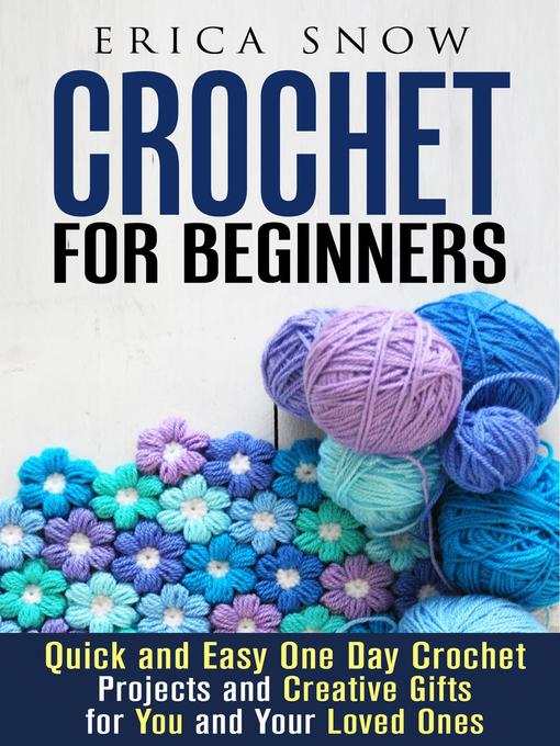 Title details for Crochet for Beginners by Erica Snow - Wait list